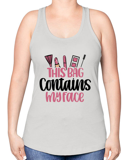 This Bag Contains My Face Style 14# - beauty - fashion -Racerback Tank