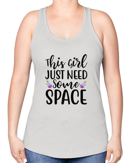 This Girl Just Need Some Space 4# - space -Racerback Tank