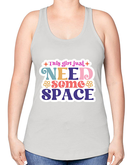 This girl just need some space 3# - space -Racerback Tank