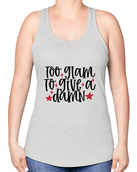 Too glam to give a damn design Style 215# - beauty - fashion -Racerback Tank