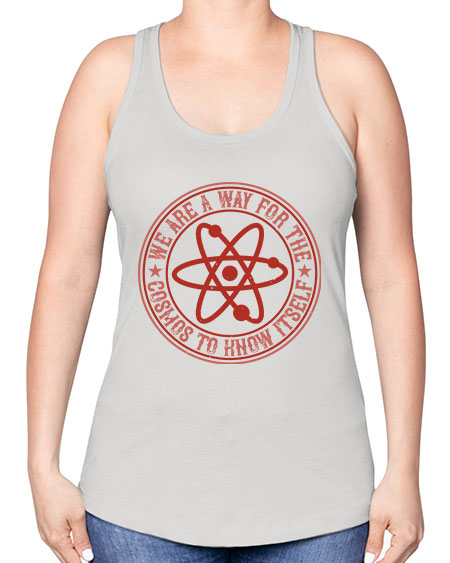 We are a way for the cosmos to know itself 300# - general science -Racerback Tank