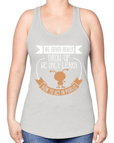 We never really grow up we only learn how to act in public 107# - funny -Racerback Tank