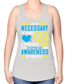 What is necessary to change a person is to change his awareness of himself Style 8# - Self awareness -Racerback Tank