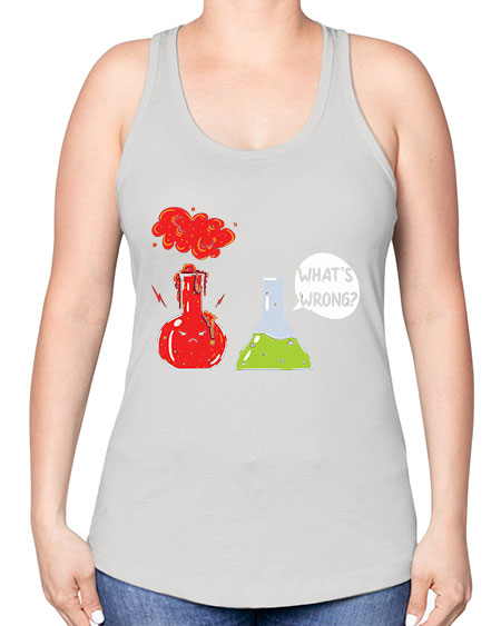 WhatsWrongScienceTshirt 11# - general science -Racerback Tank