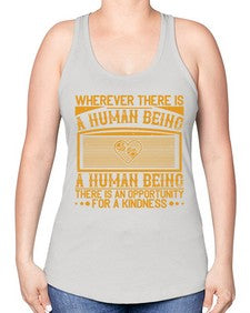 Wherever there is a human being there is an opportunity for a kindness Style 7# - volunteer -Racerback Tank