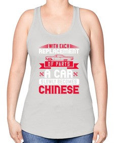 With each replacement of parts a car slowly becomes Chinese 91# - car -Racerback Tank