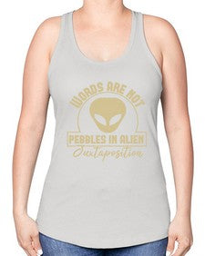 Words are not pebbles in alien 46# - ufo -Racerback Tank