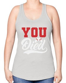 YOU DIED 56# - video games -Racerback Tank
