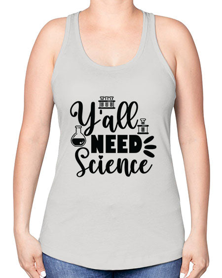 Yall Need Science 10# - general science -Racerback Tank
