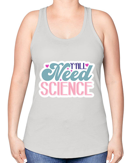 Yall need science 3# - general science -Racerback Tank