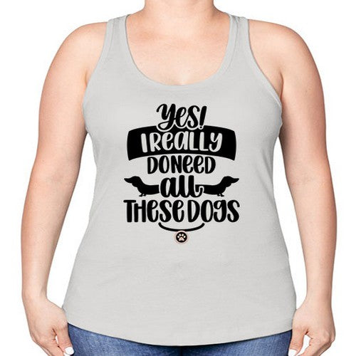 Yes I Really Do Need Style 5# - dogs -Racerback Tank