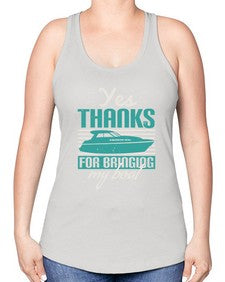 Yes thanks for bringing my boat 46# - boats -Racerback Tank