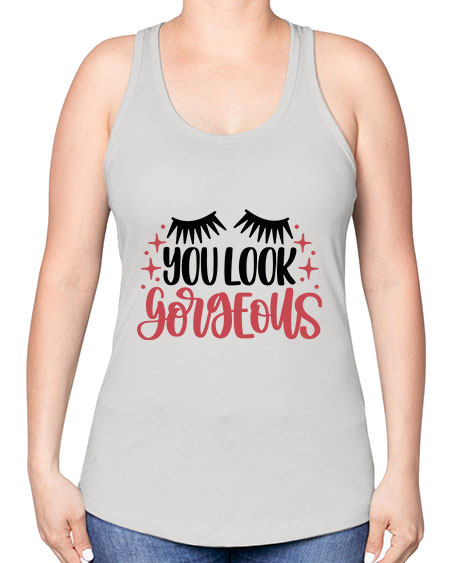 You Look Gorgeous Style 3# - beauty - fashion -Racerback Tank