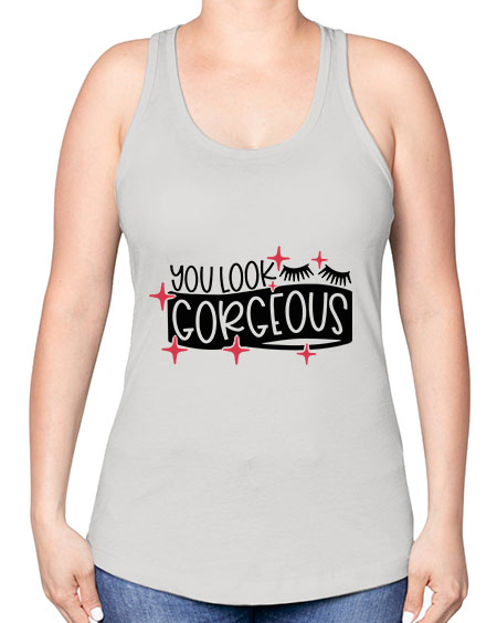 You Look Gorgeous Style 4# - beauty - fashion -Racerback Tank