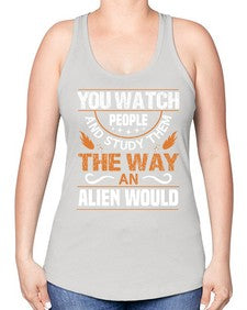 You watch people and stufey them 47# - ufo -Racerback Tank