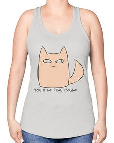 Youll be Fine Maybe - cats -Racerback Tank