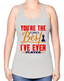 Youre the best Ive ever played 174# - chess -Racerback Tank
