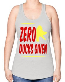 Zero ducks given Style 5# - ducks -Racerback Tank