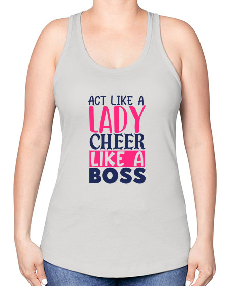 act like a lady cheer like a boss 1747# - cheer -Racerback Tank