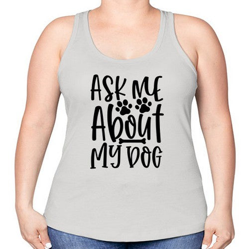 ask me about my dog 46# - dogs -Racerback Tank