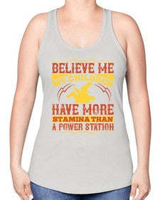 believe me my children have more stamina than a power station 67# - parents day -Racerback Tank