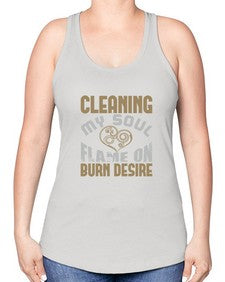 cleaning my sould flame on burn desire Style 92# - cleaner -Racerback Tank