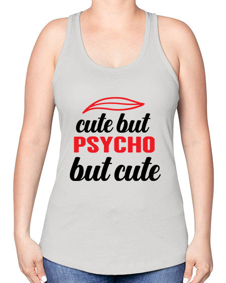 cute but psycho but cute 276# - general science -Racerback Tank
