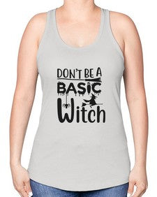 don’t be a basic witch 43# - witch -Racerback Tank