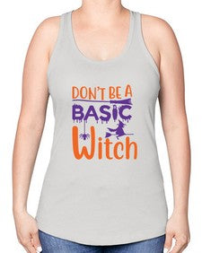 dont be a basic witch 45# - witch -Racerback Tank