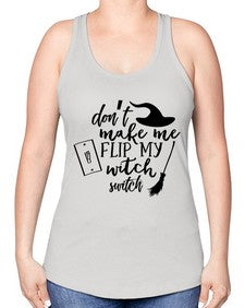 dont make me flip my witch switch 44# - witch -Racerback Tank