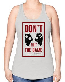 dont quit the game 76# - video games -Racerback Tank