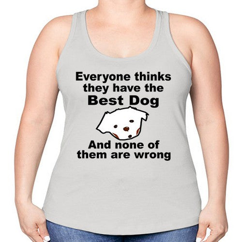 everyone thinks they have the best dog - dogs -Racerback Tank
