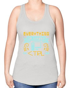 everything is under CTRL 47# - computer -Racerback Tank