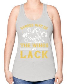 horses give us the wings we lack Style 44# - horse -Racerback Tank