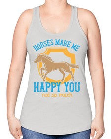 horses make me happy you not so much Style 41# - horse -Racerback Tank