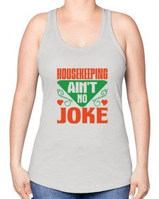 housekeeping aint no joke Style 178# - cleaner -Racerback Tank