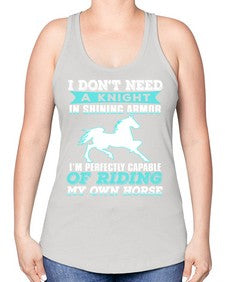 i dont need a knight in shining armor - horse -Racerback Tank