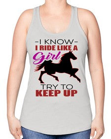 i kno i ride like a girl try to keep up - horse -Racerback Tank