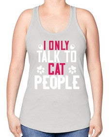 i only talk to cat people Style 58# - cats -Racerback Tank