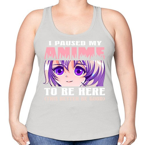i paused my anime to be here236# - anime -Racerback Tank
