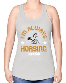 i’m always horsing around Style 33# - horse -Racerback Tank
