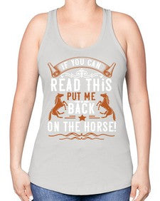 if you can read this put me back on the horse Style 37# - horse -Racerback Tank