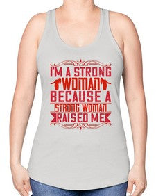 im a strong woman because a strong woman raised me 354# - parents day -Racerback Tank