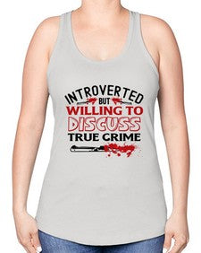 introverted but willing to discuss true crime 666# - true crime -Racerback Tank