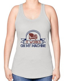 it work on my machine Style 247# - engineer -Racerback Tank