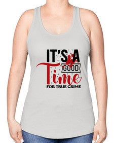 its a good time for true crime 677# - true crime -Racerback Tank