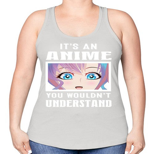 its an anime you wouldnt understand251# - anime -Racerback Tank