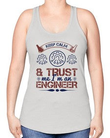 keep calm and trust me im an engineer Style 260# - engineer -Racerback Tank