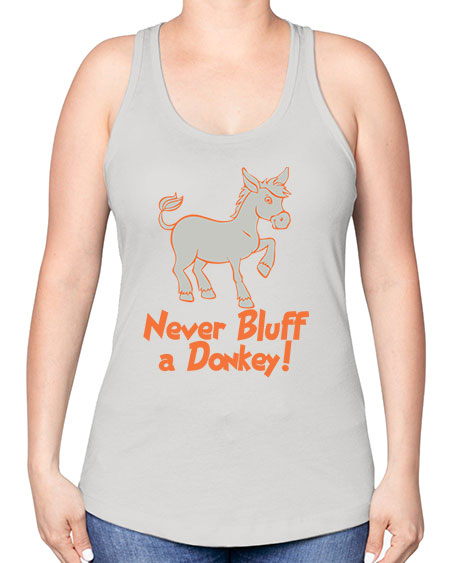 never bluff a donkey Style 2# - donkey -Racerback Tank