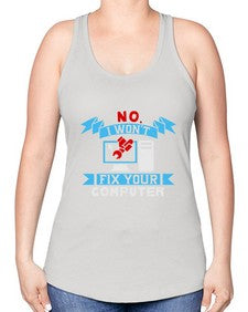 no i wont fix your computer 20# - computer -Racerback Tank
